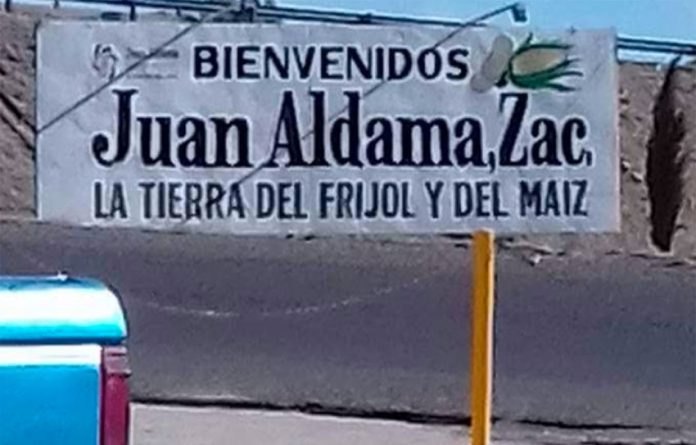 'Welcome to Juan Aldama, land of beans and corn.'