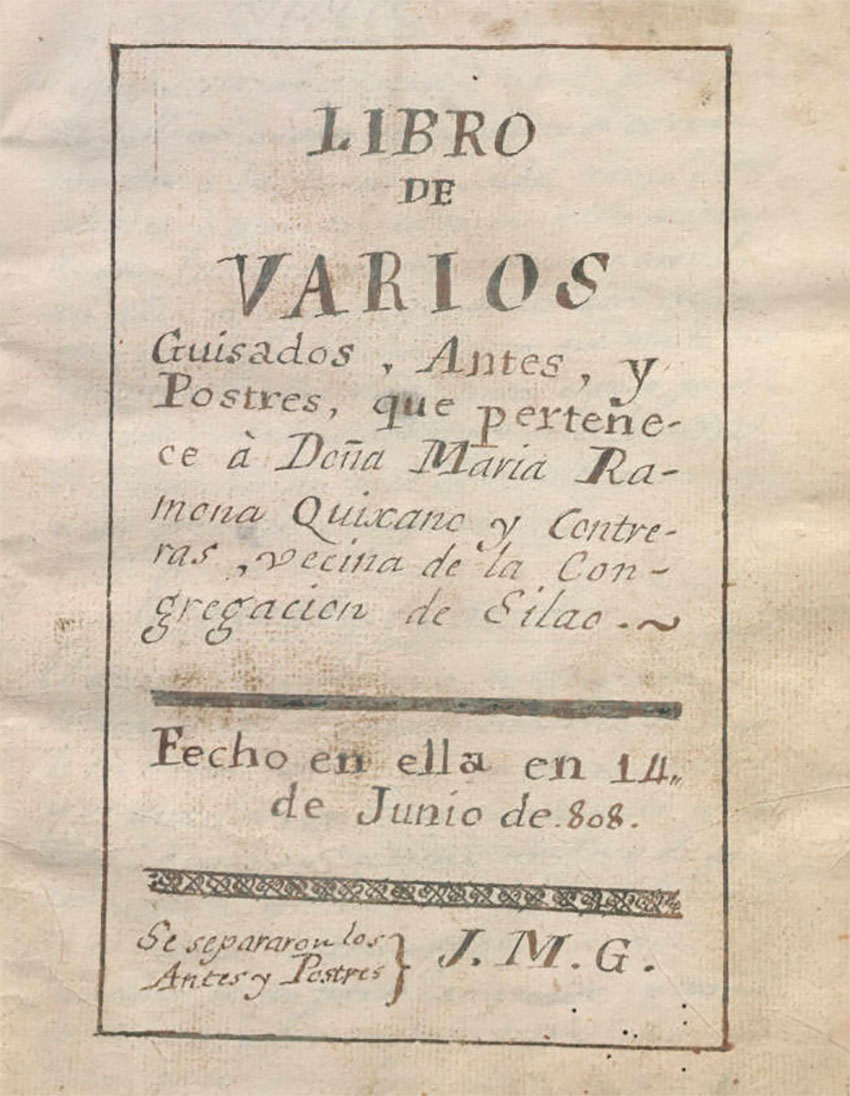 Various recipes are found in the cookbook of Doña María Ramona Quixano of Silao, Guanajuato, dated 1808.