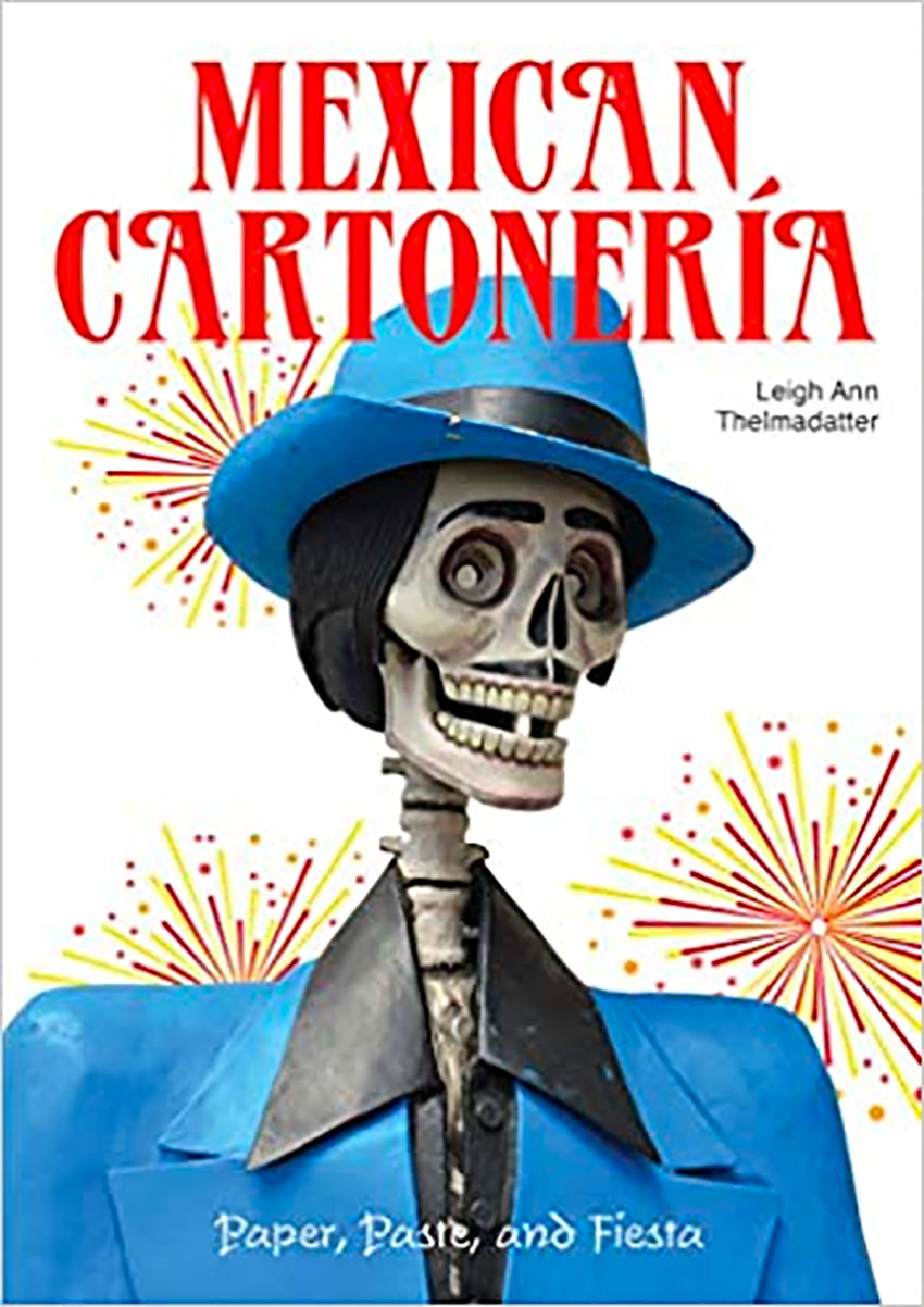 Mexican Cartonería, the book by Mexico City writer Leigh Thelmadatter.