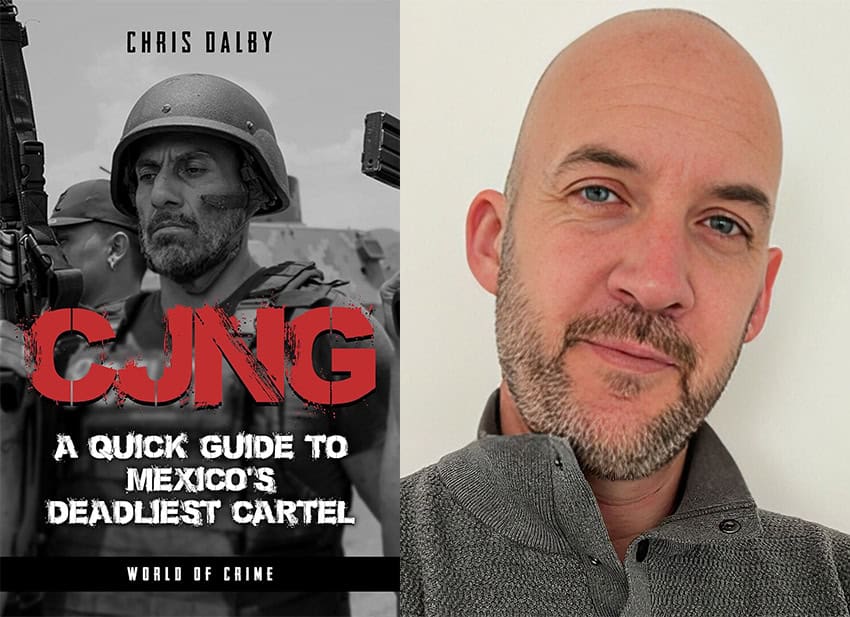 A portrait of Chris Dalby next to the cover of his book, "CJNG: A Quick Guide to Mexico's Deadliest Cartel"