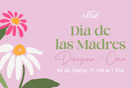 Mother’s Day Desayuno y Cena [] 1826 Restaurant & Bar | Rosewood Hotel