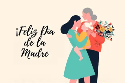 Dia de la Madre (Mother’s Day) Dia de la Madre (Mother’s Day)