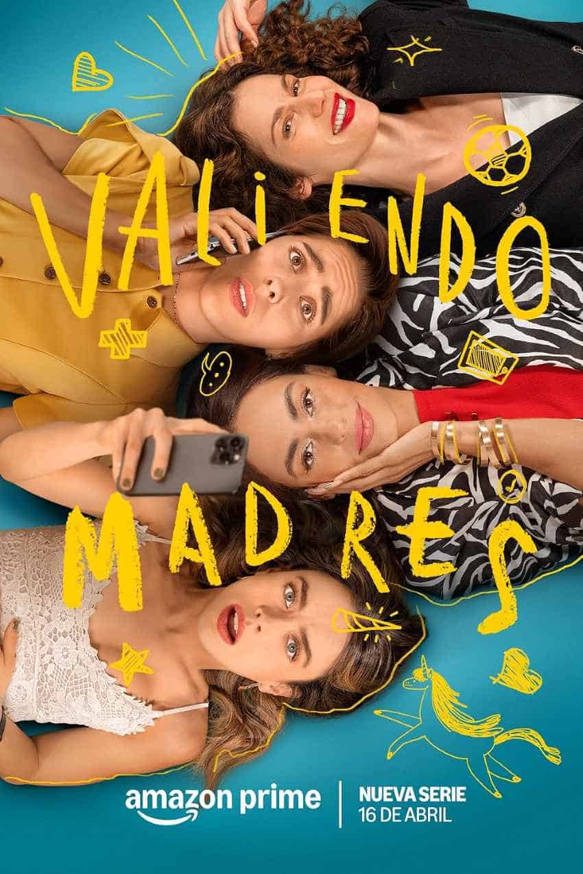Poster for Valiendo Madres series on Amazon. Shows the series name in yellow chalk-like font, superimposed over a photo of four women in their 20s, all lying on their backs staring up at the camera. They are dressed in a variety of fashions, some looking more like professional business women and others dressed in casual tank tops and artsy zebra prints. Each woman is doing something different, one looking dreamy, one on her phone talking to someone, another looking at her phone.