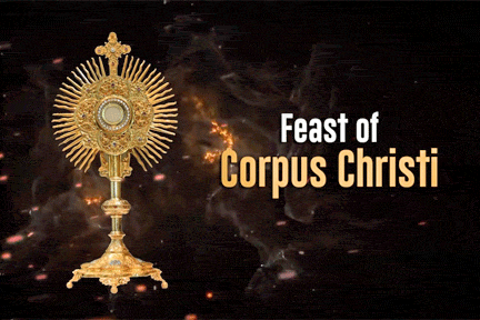 Feast of Corpus Christi Feast of Corpus Christi