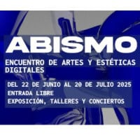 Abismo Digital. Encuentro de artes y e… Abismo Digital. Encuentro de artes y e…