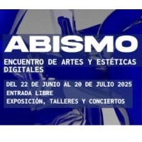Abismo Digital. Encuentro de artes y e… Abismo Digital. Encuentro de artes y e…