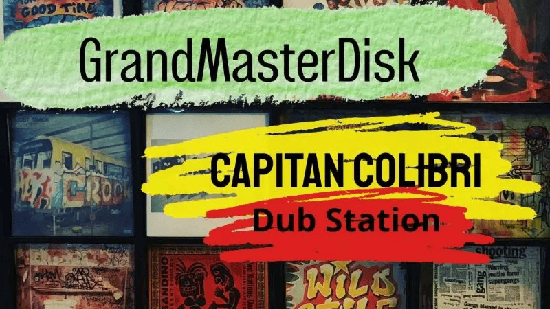 GrandMasterDisk / Capitán Colibrí – Dub Station