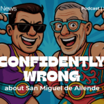 A cartoon shows two men with the words "Confidently wrong about San Miguel de Allende" and the Mexico News Daily logo