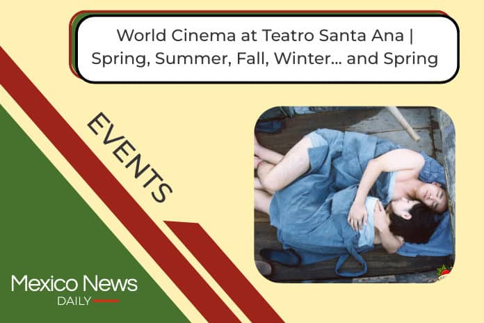 World Cinema at Teatro Santa Ana | Spring, Summer, Fall, Winter… and Spring