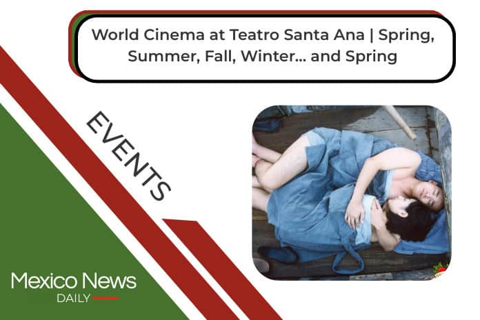 World Cinema at Teatro Santa Ana | Spring, Summer, Fall, Winter… and Spring