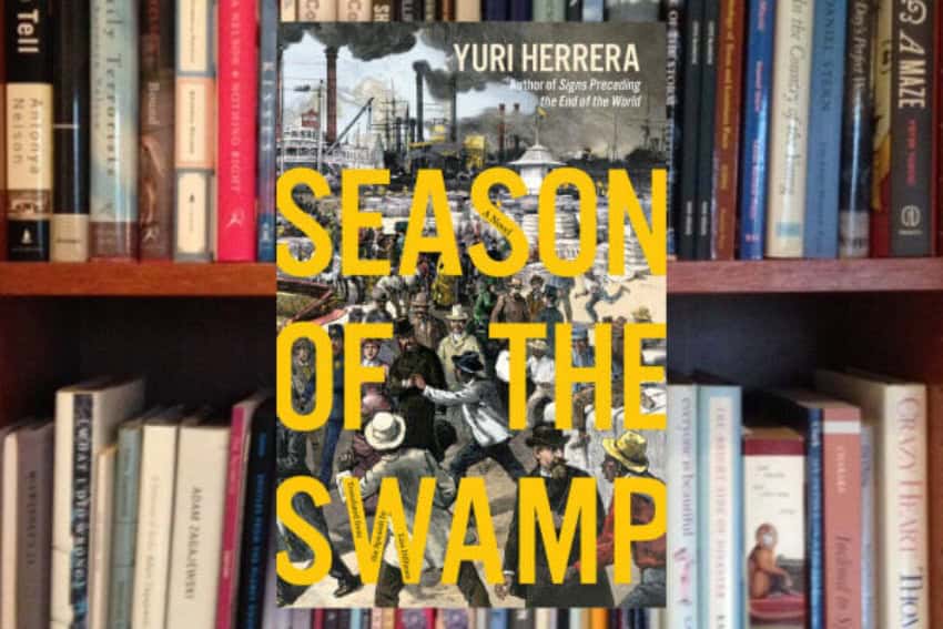 Yuri Herrera "Season of the Swamp"
