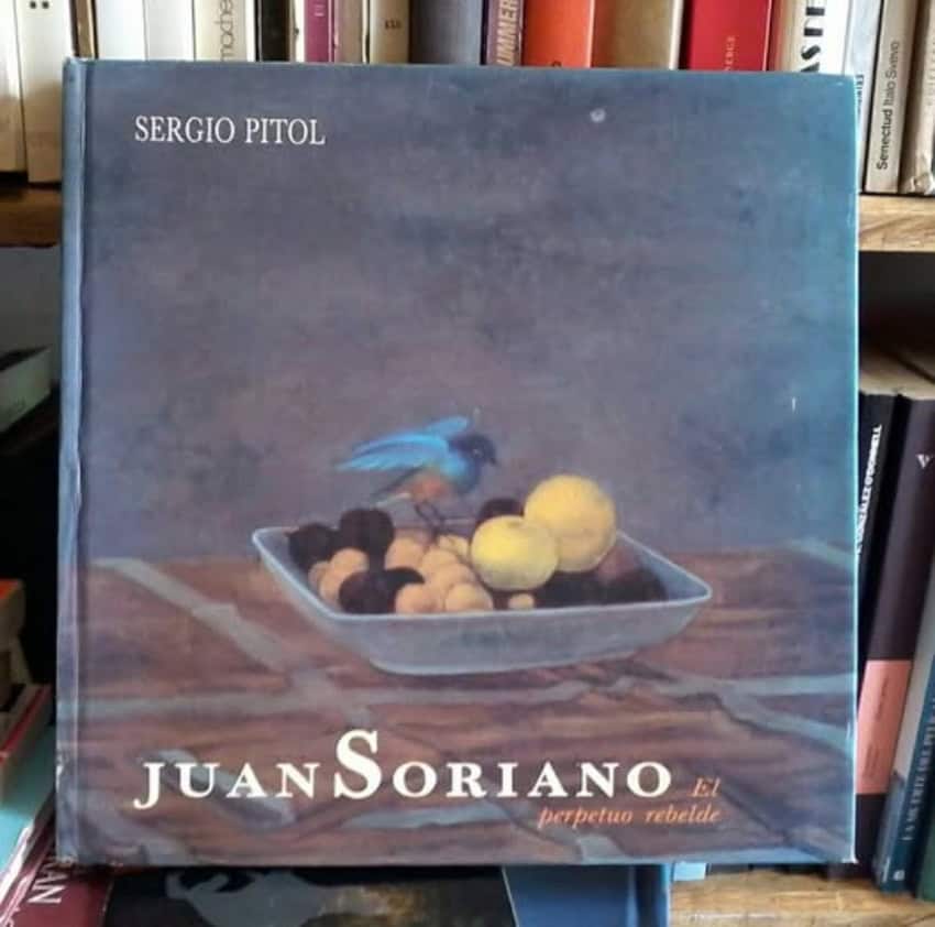 "Juan Soriano: Perpetuo rebelde," a book of biographical and critical essays by Sergio Pitol