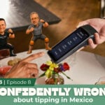 YouTube thumbnail for the podcast Confidently Wrong about tipping in Mexico, showing the name and a stock image of someone leaving a tip