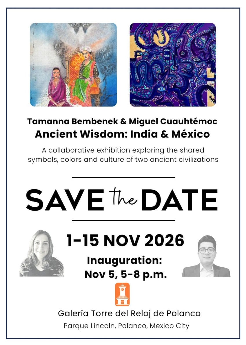 Invitation to "Ancient Wisdom: India and Mexico" an exhibition by Tamanna Bembenek and Miguel Cuauhtémoc Nov. 1-15 in Mexico City